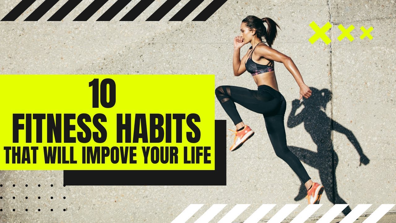 10 Fitness Habits That Will Change Your Life (And One That Won't) - YouTube