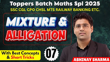 Mixture And Alligation 07 | SSC CGL CPO CHSL MTS GD Railway Banking CSAT 2025 | Abhinay Sharma Sir