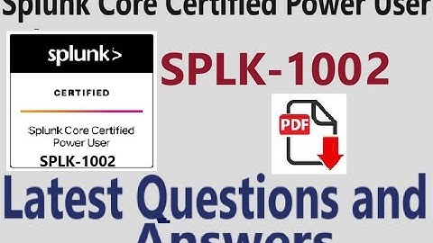 Part#3:Splunk SPLK-1002 :Splunk Core Certified Power User (SPLK-1002) - Practice Questions & Answers