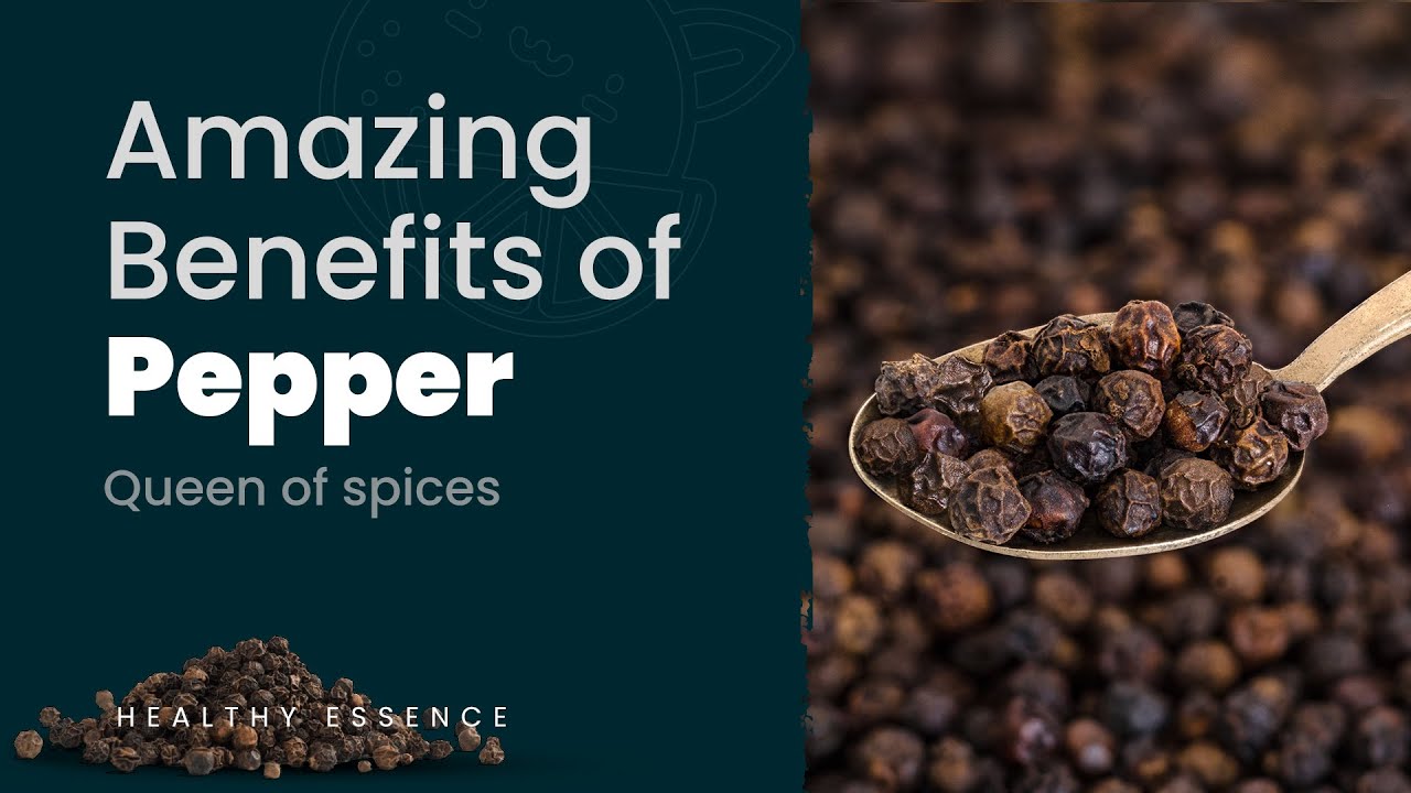 Health Benefits of Pepper Queen of spices King of spices Healthy