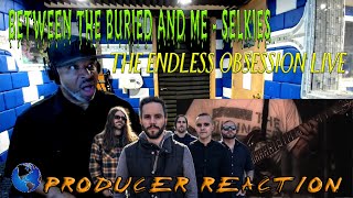 Between The Buried And Me   Selkies: The Endless Obsession Live - Producer Reaction