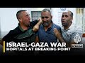 Hospitals across the Gaza strip are at breaking point