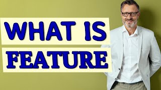 Feature Meaning Of Feature