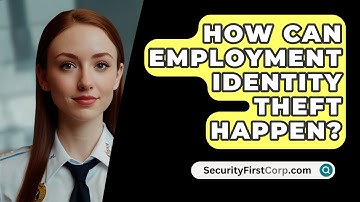 How Can Employment Identity Theft Happen? - SecurityFirstCorp.com