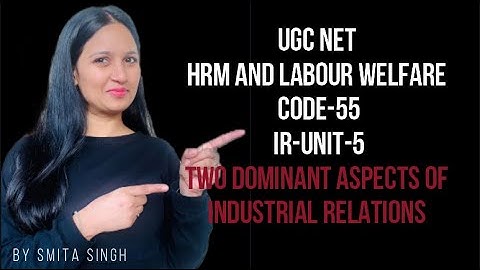 Unit-5 IR I Dominant Aspects of Industrial Relations I Nta ugc net I Smita singh edutainment