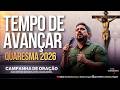 16º DIA QUARESMA 2026 I TEMPO DE AVANÇAR I PODEROSA CAMPANHA DE ORAÇÃO I Geraldinho Correia