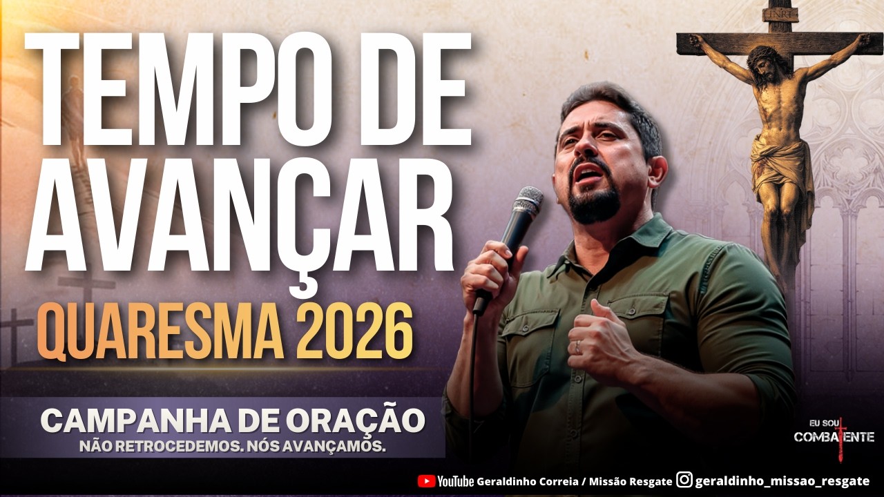 16º DIA QUARESMA 2026 I TEMPO DE AVANÇAR I PODEROSA CAMPANHA DE ORAÇÃO I Geraldinho Correia
