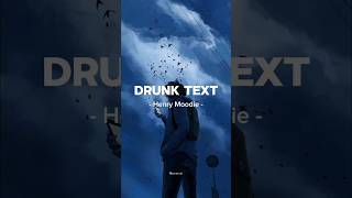 Drunk Text - Henry Moodie Tiktok Version (Lyrics)#lyrics #drunktext #henrymoodle #tiktokversion