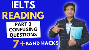 IELTS Reading Part 3 Most CONFUSING Questions 7+ Band Hacks By Asad Yaqub