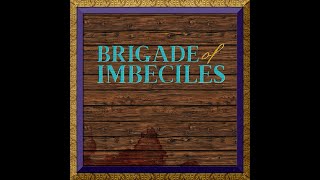 Brigade Of Imbeciles Podcast Episode 0 - Avast Ye