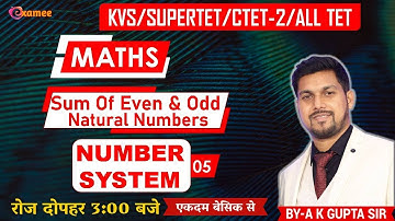 NUMBER SYSTEM 05 | SUM OF EVEN-ODD NUMBERS | MATHS BY A K GUPTA | KVS | SUPERTET | CTET | ALL TET