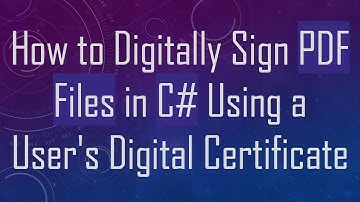 How to Digitally Sign PDF Files in C# Using a User