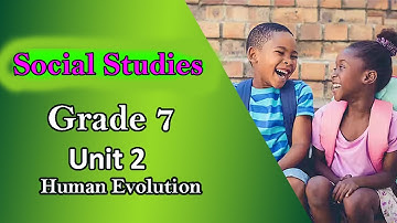 Grade 7: Social Studies: Unit 2 Part 1: Human Evolution