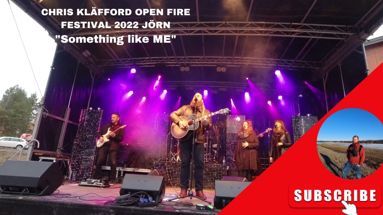 Chris Kläfford Something Like Me Open Fire Festival Jörn 2022 Youtube