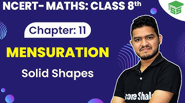 Class 8 Maths Chapter 11 Solid Shapes - Mensuration | NCERT Book