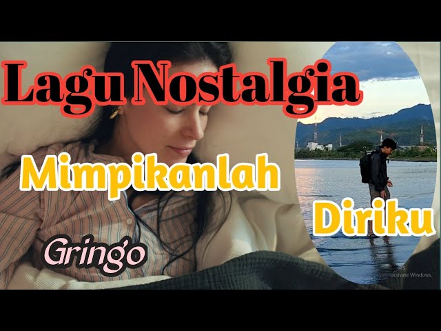 Lagu Nostalgia Bikin Baper ||| Mimpikanlah diriku ||| Gringo class=