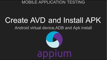 Appium | Create AVD virtual device using Android studio and install APK using Appium IDE Server