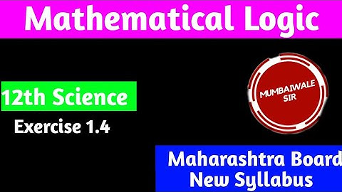 Mathamatical logic exercise  1.4 class 12th science | New syallabus MH Board| Mathematical logic