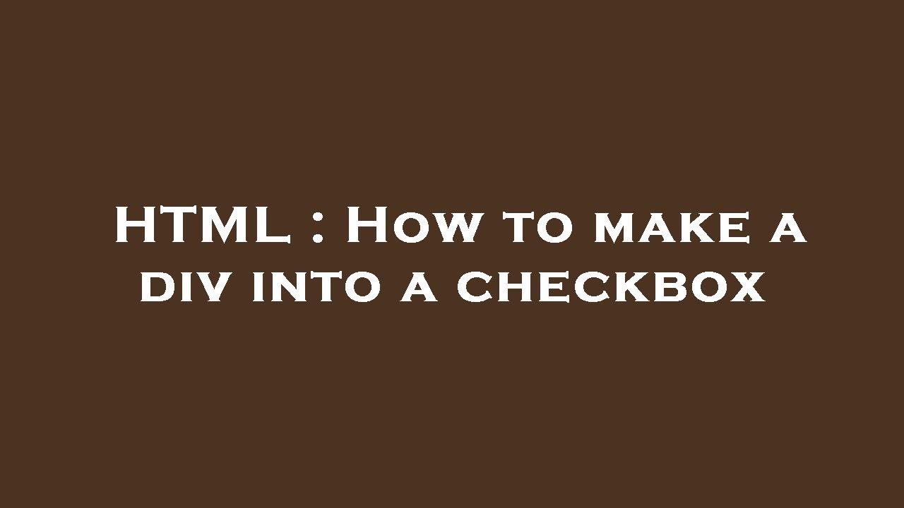 HTML : How to make a div into a checkbox - YouTube