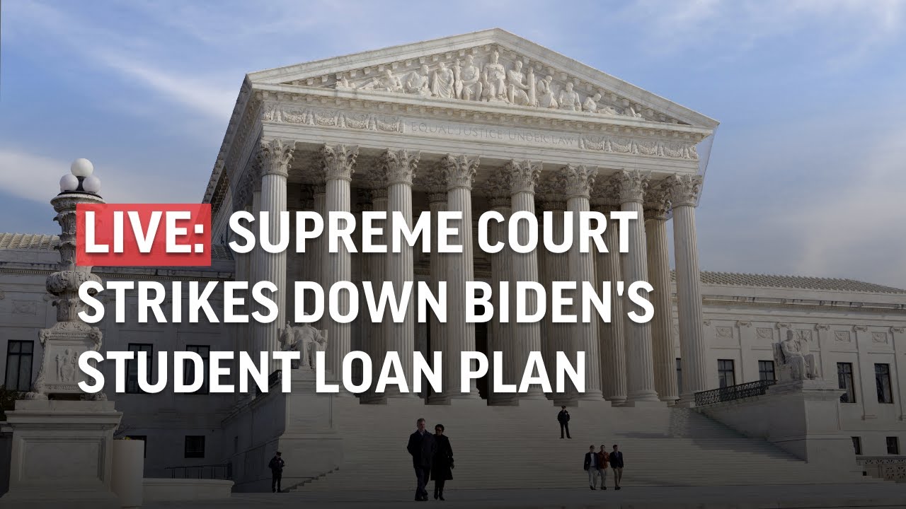 U.S. Supreme Court strikes down Biden student loan forgiveness plan