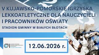 V Kujawsko-Pomorskie Igrzyska dla Nauczycieli i Pracowników Oświaty - RELACJA