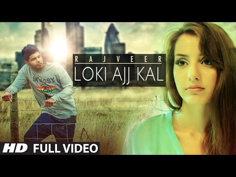 rajveer:-loki-aaj-kal-full-video-||-romantic-punjabi-song-2015-||-t-series-apnapunjab