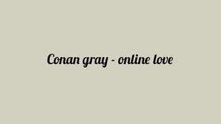 conan gray - online love lyrics
