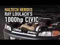 🏅 Ray's 1000hp Street Civic - Haltech Heroes