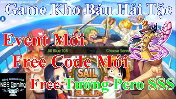 Game Mobile One Piece : Kho Báu Hải Tặc | Event Free Code | Free Code Tướng SSS | NBSGaming