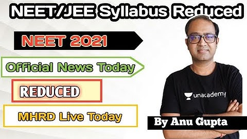 JEE NEET 2021 Syllabus reduced  | NEET 2021 latest news | Anu Gupta