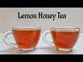 Lemon tea recipe  lemon honey tea recipe  how to make lemon tea at home  healthy tea  tea