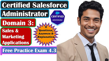 Salesforce Certified Administrator - Domain: Sales & Marketing Applications: Practice Exam 4.3