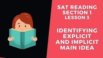 Identifying Explicit and Implicit Main Ideas in the SAT Reading: Section 1 Lesson 3