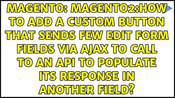 Magento2:How to add a custom button that sends few edit form fields via ajax to call to an API...