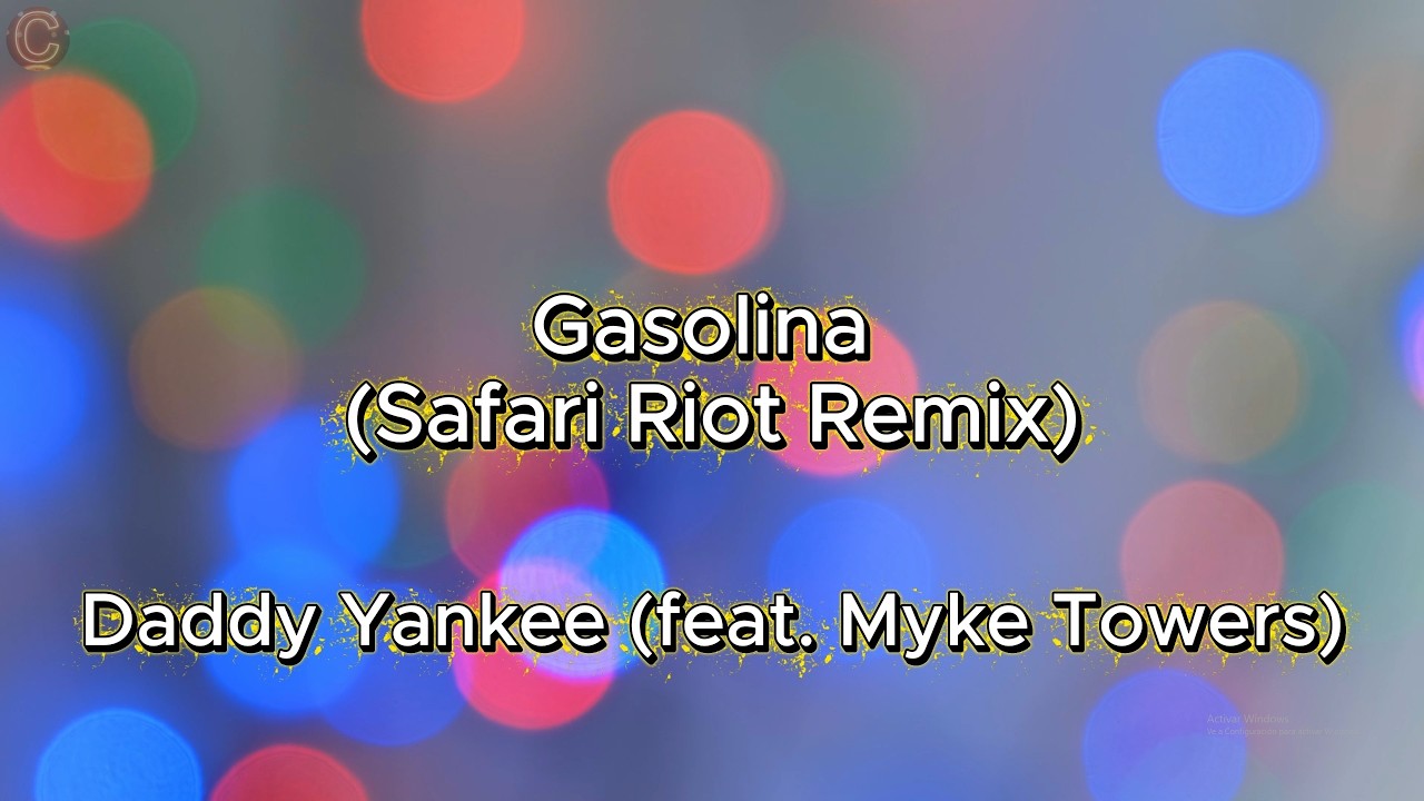Gasolina (Safari Riot Remix) - Daddy Yankee (feat. Myke Towers) (Letra)