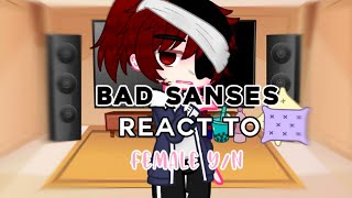 [] Bad Sanses react to female Y/N [] part 1/2 []