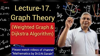 Graph Theory, Lec.- 17(Weighted Graph & Dijkstra Algorithm), By Dr.D.N.Garain