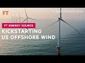 US offshore wind: tapping into an underused resource | FT Energy Source
