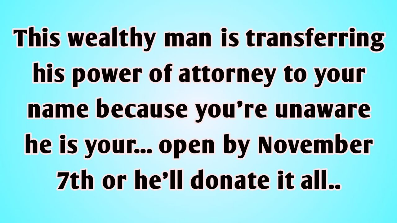👉This wealthy man is transferring his power of attorney to your name because you're unaware he is...