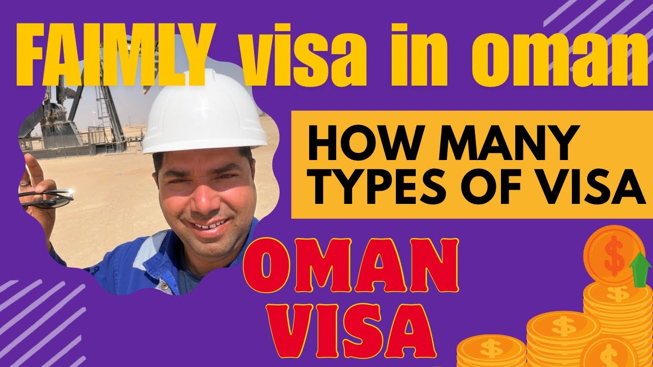Visa status Oman , how we can get family visa, visit visa and working visa in Oman