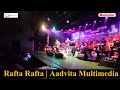 Rafta Rafta Live | रफ्ता रफ्ता लाइव | Aadvita Multimedia