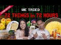 Eating 72 Things In 72 Hours | 72 Hours Challenges | EP 25