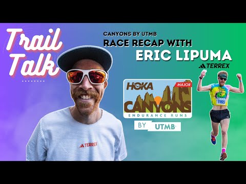 Race Recap with Eric LiPuma (Adidas Terrex) / Canyons 100k by UTMB
