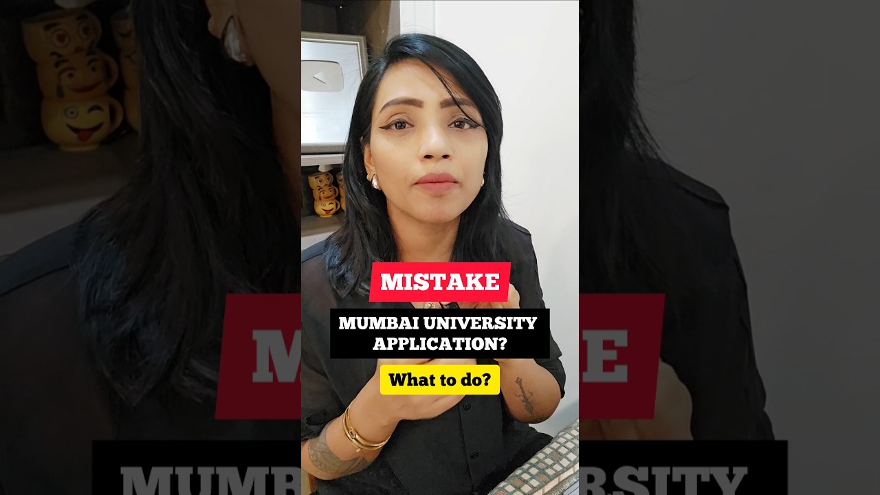 MISTAKE IN MUMBAI UNIVERSITY FORM? WHAT TO DO? YOUR APPLICATION WILL BE CANCELLED?
