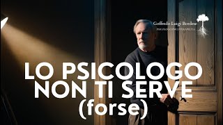 Ti serve davvero lo psicologo? Il terapeuta migliore Γ¨ dentro di te...