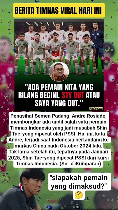 TERNYATA ADA PERAN PEMAIN TIMNAS YANG SEBABKAN SHIN TAE-YONG DIPECAT PSSI. SIAPAKAH PEMAIN ITU?