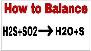 How to balance H2S+SO2=H2O+S|Chemical equation H2S+SO2=H2O+S|H2S+SO2=H2O+S balanced