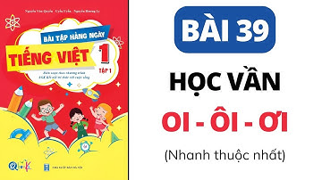 Bài 39 - Học vần oi, ôi, ơi | Bài tập hằng ngày | Tiếng Việt lớp 1 | Kết Nối | Cô Uyển Uyển