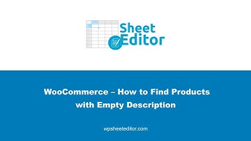 WooCommerce – How to Find Products with Empty Description