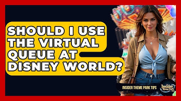 Should I Use The Virtual Queue At Disney World? - Insider Theme Park Tips